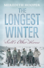 The Longest Winter: Scott's Other Heroes By Meredith Hooper Cover Image