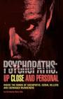 Psychopaths: Up Close and Personal: Inside the Minds of Sociopaths, Serial Killers and Deranged Murderers Cover Image