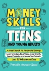 Money Skills for Teens and Young Adults A Fast Track to Financial Savvy: Learn to Budget, Save Wisely, Invest Smartly, Spend Prudently, and Secure You Cover Image