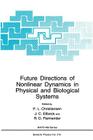 Future Directions of Nonlinear Dynamics in Physical and Biological Systems (NATO Science Series B: #312) Cover Image