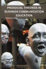Prosocial Theories in Business Communication Education By Terrance S. Dean Cover Image