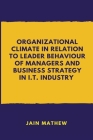Organizational Climate in Relation to Leader Behaviour of Managers and Business Strategy in I.T. Industry Cover Image