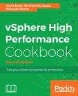vSphere High Performance Cookbook - Second Edition: Recipes to tune your vSphere for maximum performance Cover Image