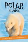 It's all about... Polar Plunge: Everything you want to know about the Arctic and Antarctic in one amazing book (It's all about…) Cover Image