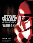 The Essential Guide to Warfare: Star Wars (Star Wars: Essential Guides) By Jason Fry, Paul R. Urquhart Cover Image