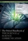 Oxford Handbook of the Science of Science Communication (Oxford Library of Psychology) By Kathleen Hall Jamieson (Editor), Dan Kahan (Editor), Dietram A. Scheufele (Editor) Cover Image