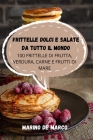 Frittelle Dolci E Salate Da Tutto Il Mondo By Marino de Marco Cover Image