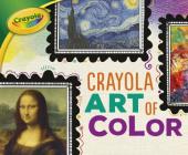 Crayola Art of Color By Mari C. Schuh Cover Image
