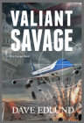 Valiant Savage: A Peter Savage Novel By Dave Edlund Cover Image