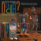 Who's Your Dada?: Redefining the Doll Through Mixed Media By Linda O'Brien, Opie O'Brien Cover Image