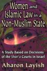 Women and Islamic Law in a Non-Muslim State: A Study Based on Decisions of the Shari'a Courts in Israel Cover Image