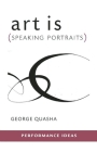 Art Is (Speaking Portraits) (Performance Ideas) By George Quasha Cover Image