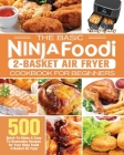 The Basic Ninja Foodi 2-Basket Air Fryer Cookbook for Beginners Cover Image