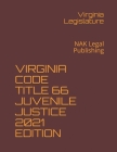 Virginia Code Title 66 Juvenile Justice 2021 Edition: NAK Legal Publishing Cover Image