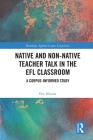 Native and Non-Native Teacher Talk in the Efl Classroom: A Corpus-Informed Study (Routledge Applied Corpus Linguistics) By Eric Nicaise Cover Image