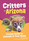 Critters of Arizona: Pocket Guide to Animals in Your State Cover Image