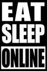 Eat Sleep Online Gift Notebook for Professional Online Gamers, College Ruled: Medium Spacing Between Lines Cover Image