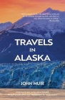 Travels in Alaska (Warbler Classics Annotated Edition) By John Muir, William Badè (Preface by), Herbert W. Gleason (Photographer) Cover Image