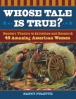 Whose Tale Is True? Readers Theatre to Introduce and Research 49 Amazing American Women By Nancy Polette Cover Image