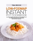 Low-FODMAP Instant Pot Cookbook: 100 Low-FODMAP Recipes for your Instant Pot to Overcome Digestive Disorders and Soothe Your Gut Cover Image