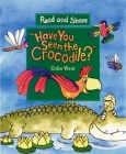 Have You Seen the Crocodile?: Read and Share Cover Image