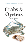 Crabs and Oysters: A Savor the South Cookbook (Savor the South Cookbooks) By Bill Smith Cover Image