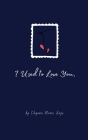 I Used to Love You, (Love Letters #2) By Chyana Marie Sage Cover Image