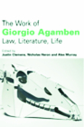 The Work of Giorgio Agamben: Law, Literature, Life By Justin Clemens (Editor), Nicholas Heron (Editor), Alex Murray (Editor) Cover Image