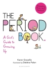The Period Book: A Girl's Guide to Growing Up By Karen Gravelle, Jennifer Gravelle, Debbie Palen (Illustrator) Cover Image