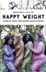 Happy Weight: Unlocking Body Confidence Through Bioindividual Nutrition and Mindfulness By Ntp Daniele Della Valle Cover Image
