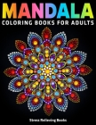 Mandala Coloring Books For Adults: Stress Relieving Books: 50 Mandalas For Meditation And Happiness (Vol.1) By Divine Coloring Cover Image