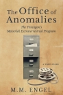 The Office of Anomalies: The Pentagon's Maverick Extraterrestrial Program By M. M. Engel Cover Image