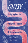 Gutsy: Living My Best Life with with Crohn's Disease & Ulcerative Colitis Cover Image