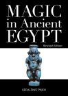 Magic in Ancient Egypt: Revised Edition By Geraldine Pinch Cover Image