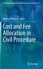 Cost and Fee Allocation in Civil Procedure: A Comparative Study (Ius Gentium: Comparative Perspectives on Law and Justice #11) By Mathias Reimann (Editor) Cover Image