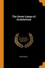 The Seven Lamps of Architecture By Anonymous Cover Image