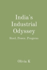 India's Industrial Odyssey: Steel, Power, Progress Cover Image
