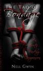 The Tao of Bondage: An Erotic Binding Companion (Tao of Naughty #2) By Nell Gwyn Cover Image