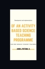 Development and implementation of an activity based science teaching programme for pre service student teachers Cover Image