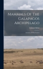 Mammals Of The Galapagos Archipelago: Exclusive Of The Cetacea By Edmund Heller Cover Image
