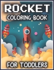 Rocket Coloring Book for Toddlers: Fantastic Rocket and Space Coloring Book for Toddlers - 50 Colouring Pages Easy For Toddlers (Space & Rockets Activ By Coloring Press House Cover Image