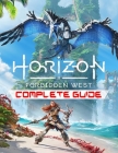 Horizon Forbidden West: COMPLETE GUIDE: Best Tips, Tricks, Walkthroughs and Strategies to Become a Pro Player Cover Image