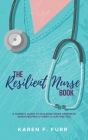 The Resilient Nurse Book: A nurse's guide to building inner strength when helping others is hurting you Cover Image