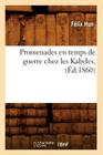 Promenades En Temps de Guerre Chez Les Kabyles, (Éd.1860) (Histoire) By Félix Hun Cover Image