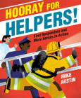 Hooray for Helpers!: First Responders and More Heroes in Action By Mike Austin Cover Image