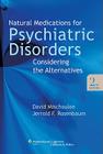 Natural Medications for Psychiatric Disorders: Considering the Alternatives By David Mischoulon, MD, PhD (Editor), Jerrold F. Rosenbaum (Editor) Cover Image