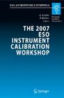 The 2007 Eso Instrument Calibration Workshop: Proceedings of the Eso Workshop Held in Garching, Germany, 23-26 January 2007 (Eso Astrophysics Symposia) Cover Image