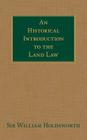 An Historical Introduction to the Land Law By William Searle Holdsworth Cover Image