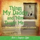 Things My Daddy and Nim Taught Me By Bob-E Simpson Epps Cover Image