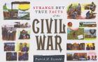Strange But True Facts of the Civil War By Patrick M. Reynolds Cover Image